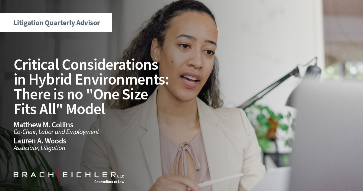 Critical Considerations in Hybrid Environments: There is no “One Size Fits All” Model - Litigation Quarterly Advisor - Matthew M. Collins, Lauren A. Woods - Brach Eichler