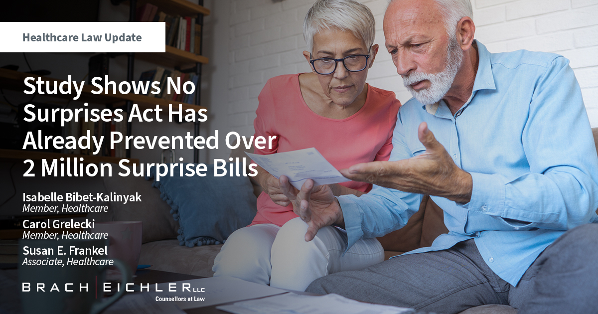 Study Shows No Surprises Act Has Already Prevented Over 2 Million Surprise Bills - Healthcare Law Alert - June 2022 - Isabelle Bibet-Kalinyak, Carol Grelecki, Susan E. Frankel - Brach Eichler