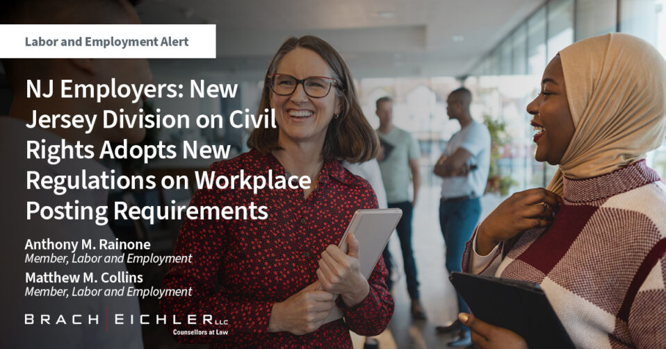 NJ Employers: New Jersey Division on Civil Rights Adopts New Regulations on Workplace Posting Requirements - Labor and Employment Blog - Anthony Rainone - Matthew M. Collins - Brach Eichler