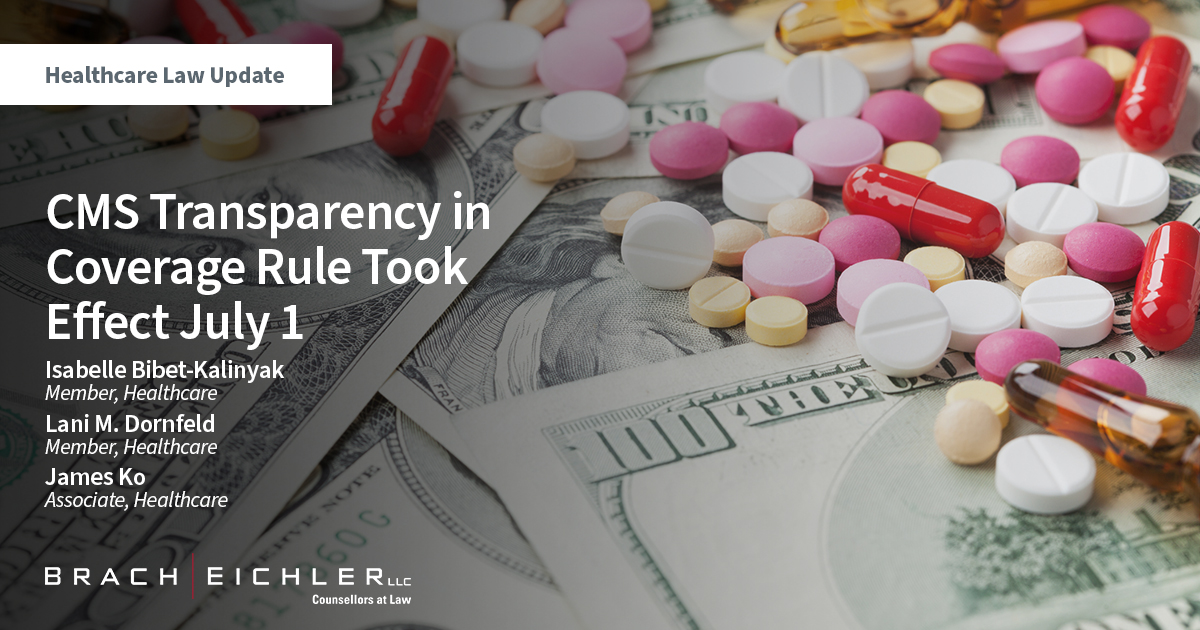 CMS Transparency in Coverage Rule Took Effect July 1 - Healthcare Law Alert - Isabelle Bibet-Kalinyak, Lani M. Dornfeld, James Ko - Brach Eichler