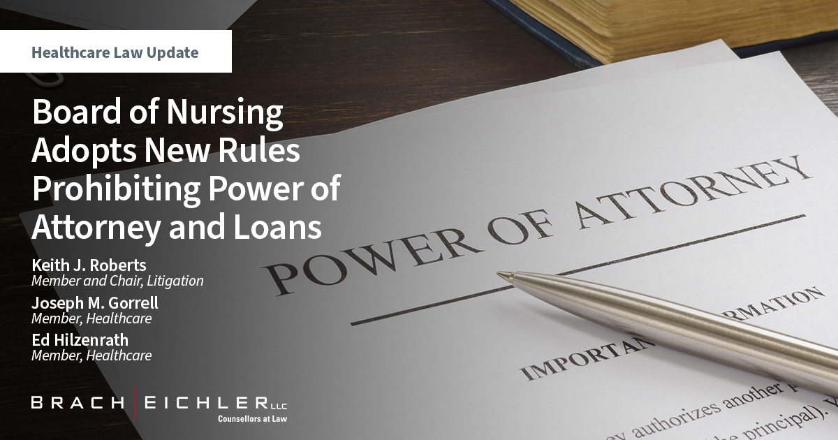 Board of Nursing Adopts New Rules Prohibiting Power of Attorney and Loans - Healthcare Law Alert - Keith J. Roberts, Joseph M. Gorrell, Ed Hilzenrath - Brach Eichler