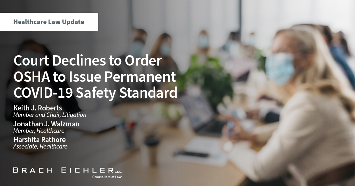 Court Declines to Order OSHA to Issue Permanent COVID-19 Safety Standard - Healthcare Law Update - September 2022 - Brach Eichler