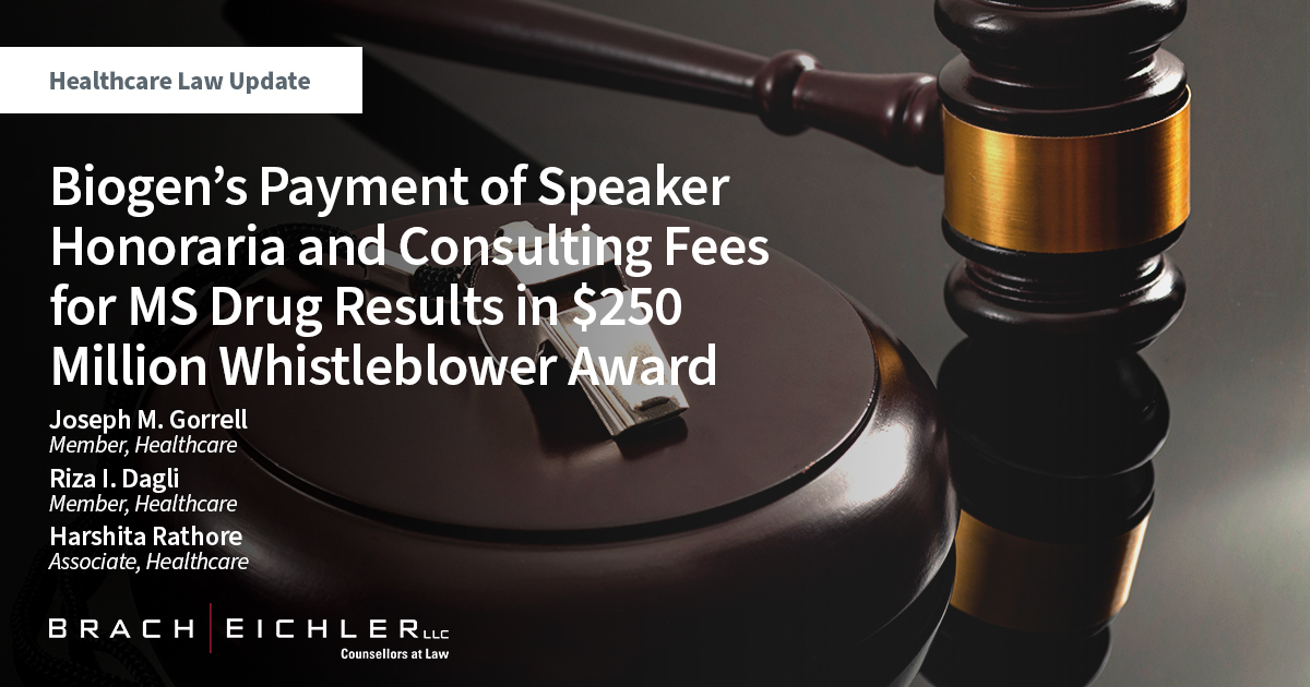 Biogen’s Payment of Speaker Honoraria and Consulting Fees for MS Drug Results in $250 Million Whistleblower Award - Healthcare Law Update - October 2022 - Brach Eichler