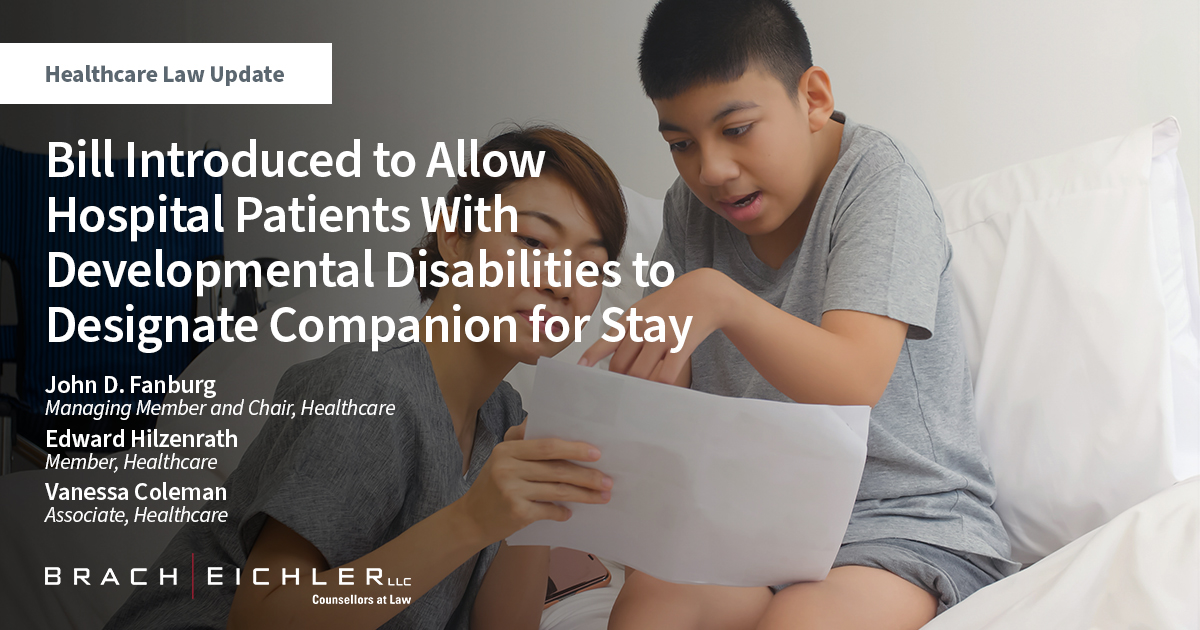 Bill Introduced to Allow Hospital Patients With Developmental Disabilities to Designate Companion for Stay - Healthcare Law Update - October 2022 - Brach Eichler