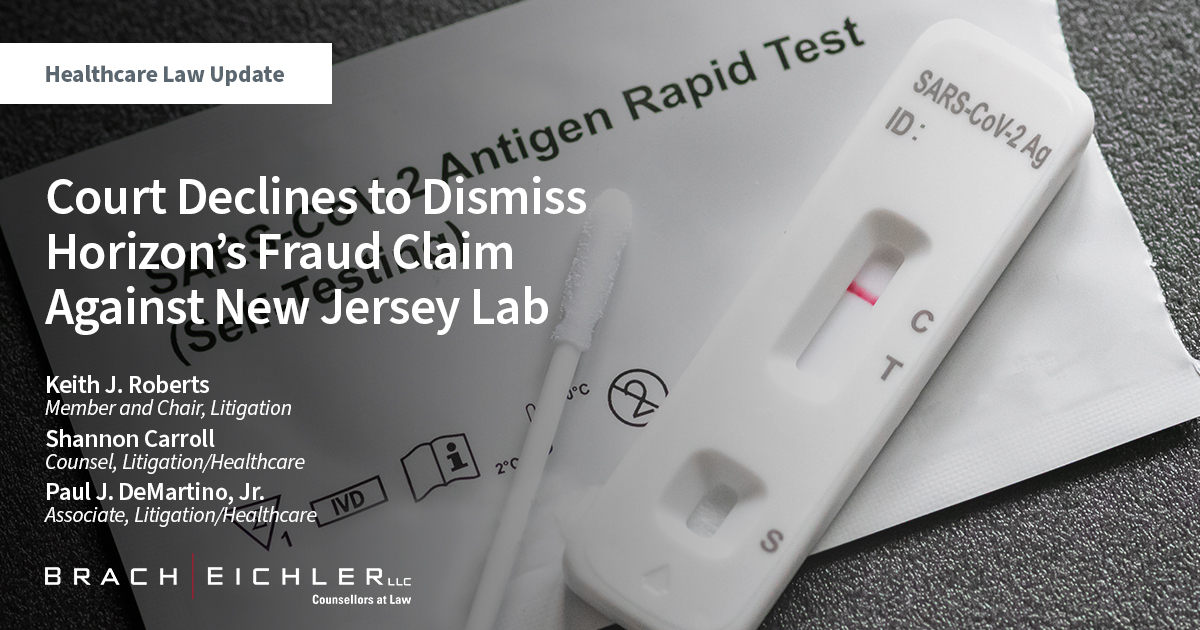 Court Declines to Dismiss Horizon’s Fraud Claim Against New Jersey Lab - Healthcare Law Update - October 2022 - Brach Eichler