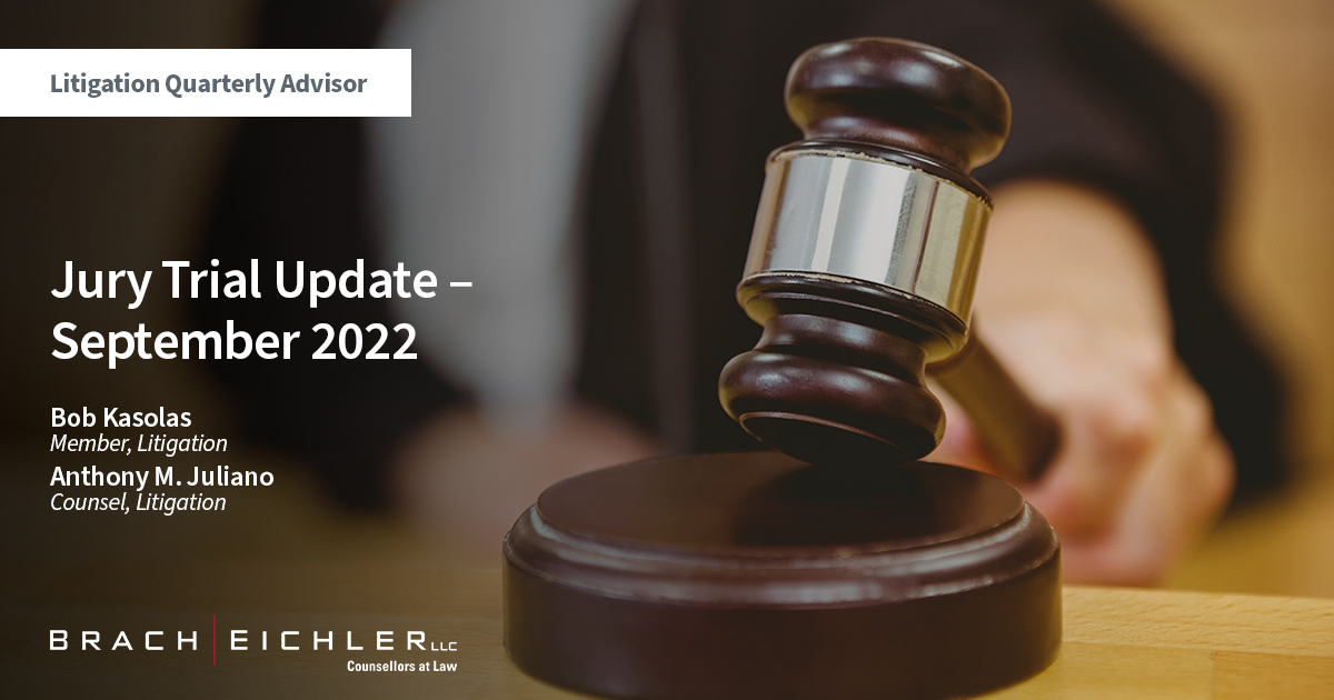 Jury Trial Update – September 2022 - Litigation Quarterly Advisor - Fall 2022 - Brach Eichler