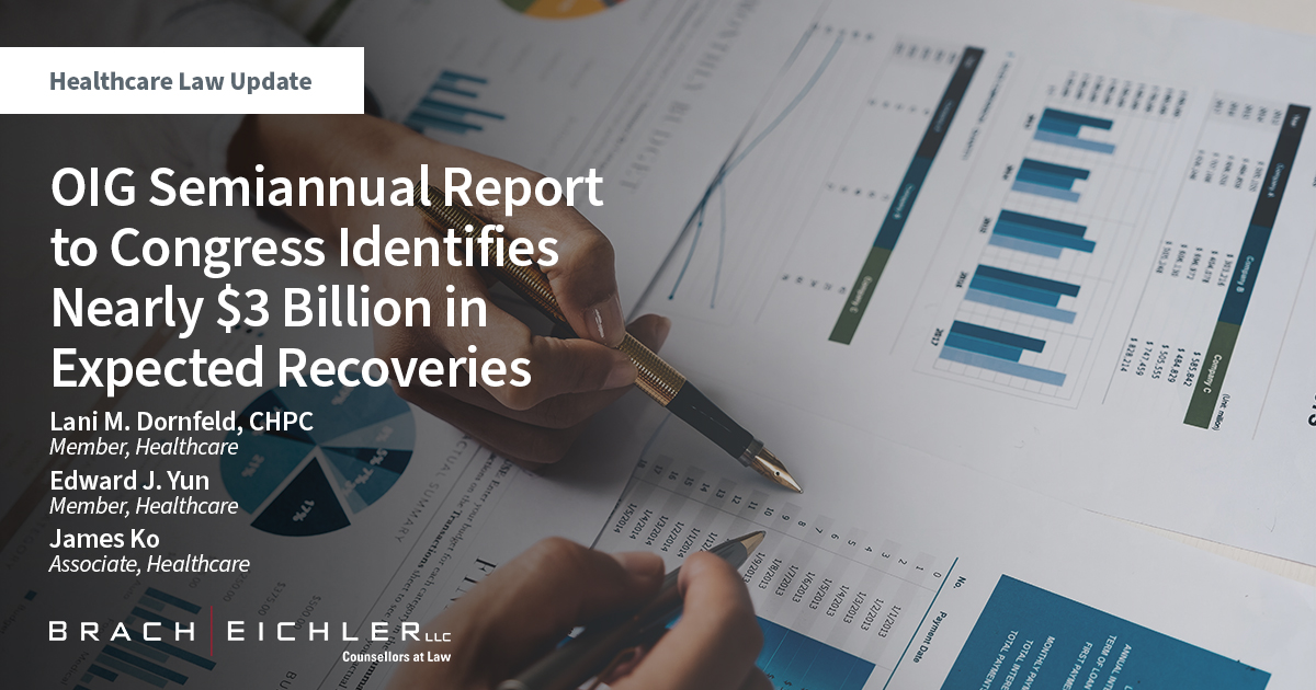 OIG Semiannual Report to Congress Identifies Nearly $3 Billion in Expected Recoveries - Healthcare Law Update - September 2022 - Brach Eichler