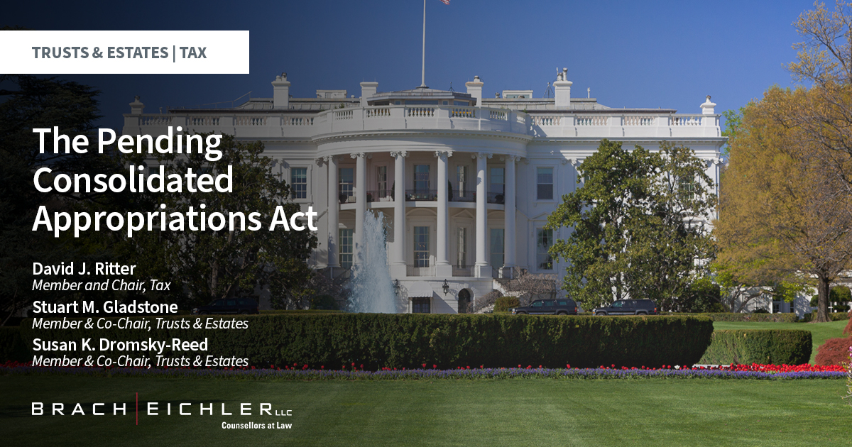 The Pending Consolidated Appropriations Act - Trusts and Estates, Tax Alert - 12-23-2022 - Brach Eichler