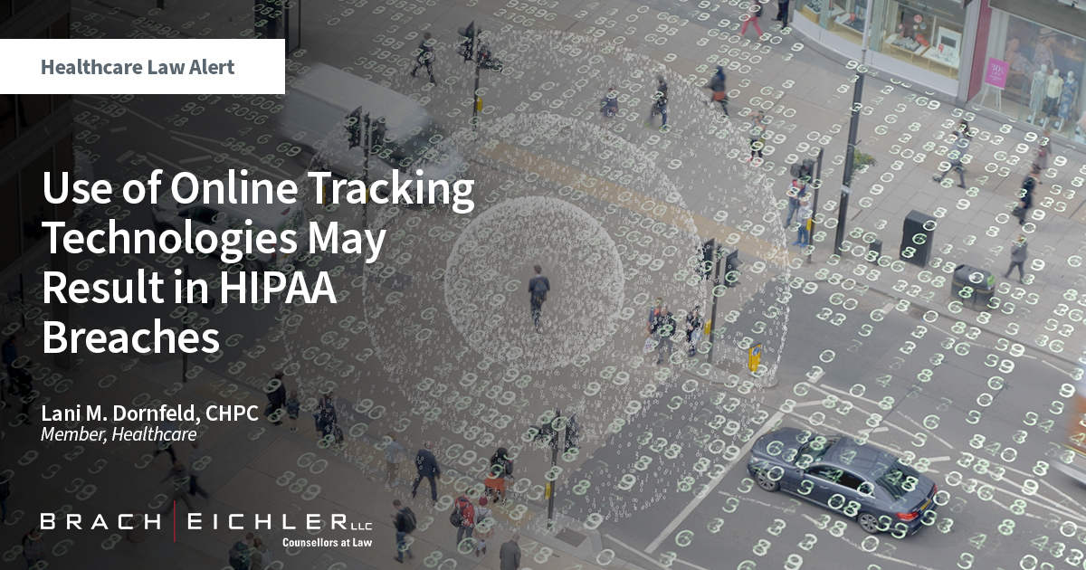 Use of Online Tracking Technologies May Result in HIPAA Breaches - Healthcare Law Alert - December 27th, 2022