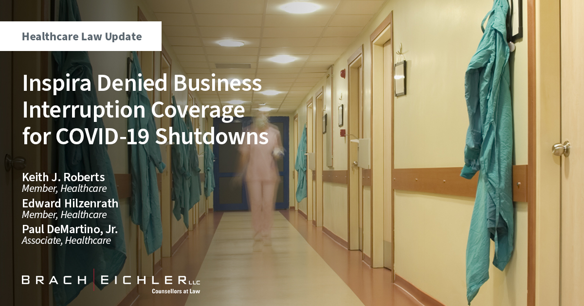 Inspira Denied Business Interruption Coverage for COVID-19 Shutdowns - Healthcare Law Update - November 2022 - Brach Eichler