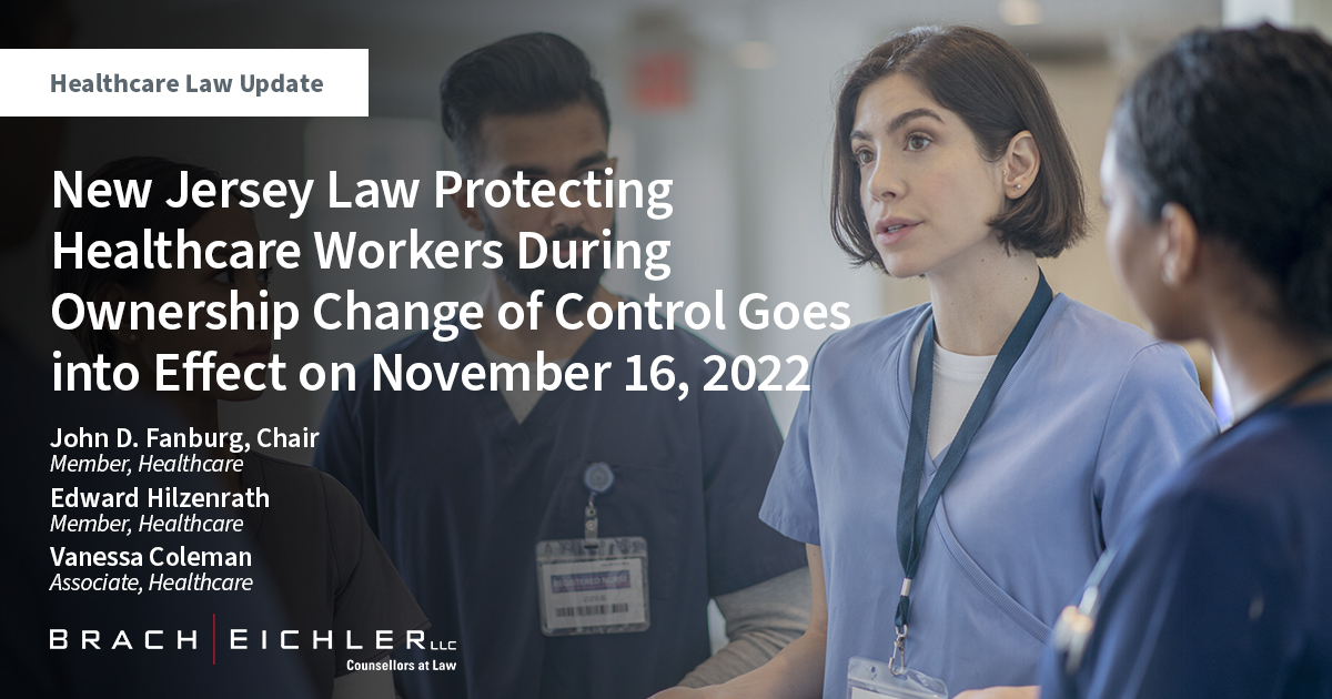 New Jersey Law Protecting Healthcare Workers During Ownership Changes Effective on November 16, 2022 - Healthcare Law Update - November 2022 - Brach Eichler