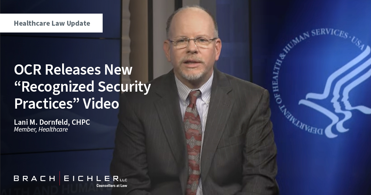 OCR Releases New “Recognized Security Practices” Video - Healthcare Law Update - November 2022 - Brach Eichler