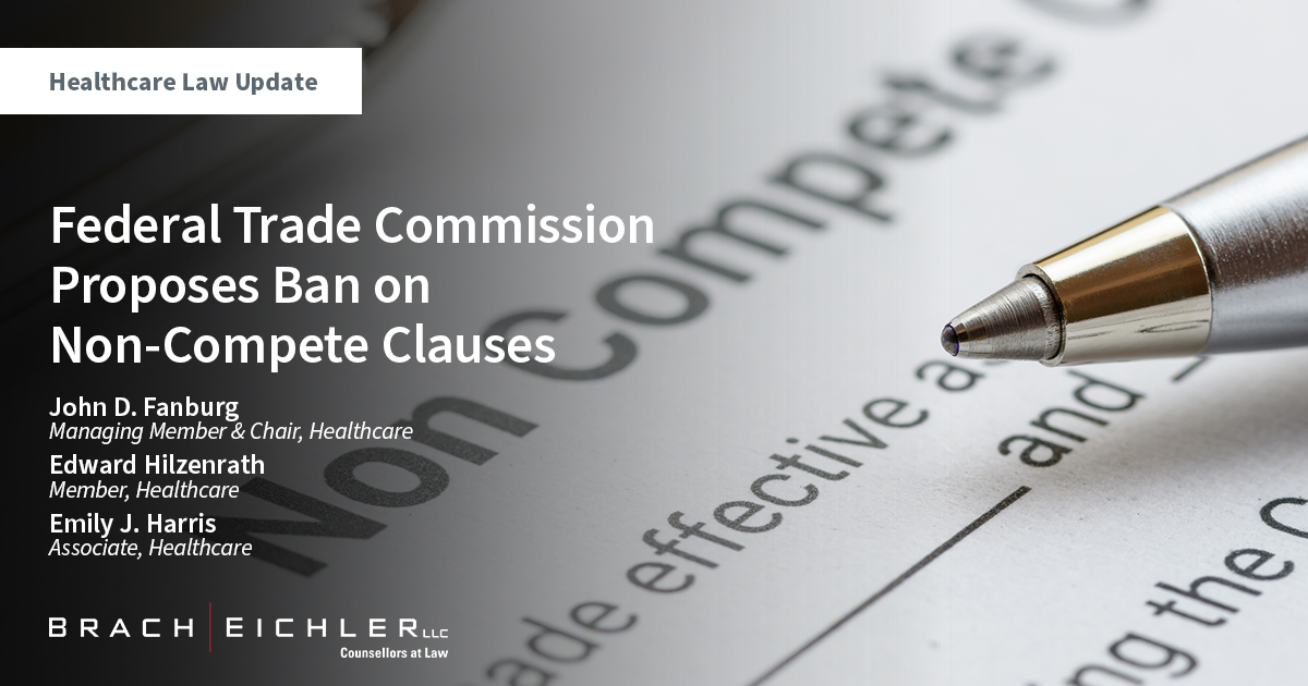 Federal Trade Commission Proposes Ban on Non-Compete Clauses - Healthcare Law Update - January 2023