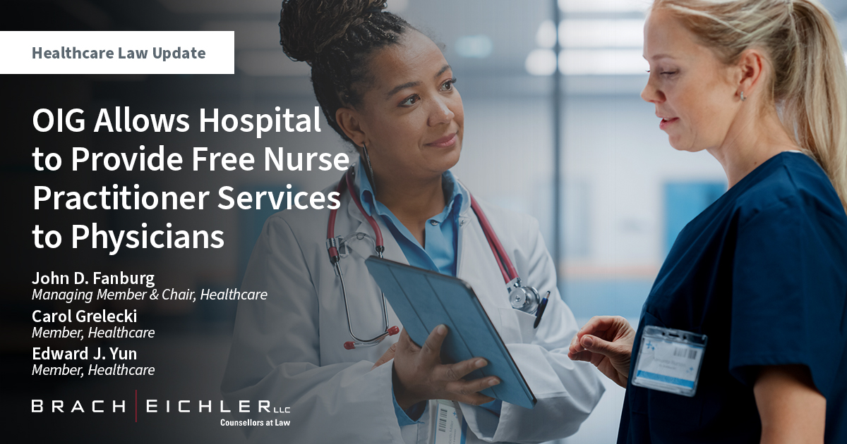 OIG Allows Hospital to Provide Free Nurse Practitioner Services to Physicians - Healthcare Law Update - January 2023