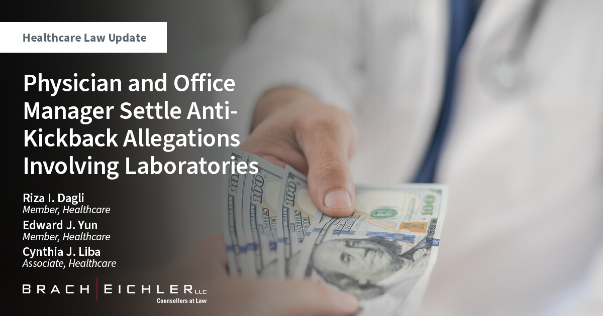 Physician and Office Manager Settle Anti-Kickback Allegations Involving Laboratories - Healthcare Law Update - Brach Eichler