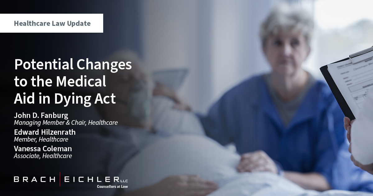Potential Changes to the Medical Aid in Dying Act - Healthcare Law Update - Brach Eichler