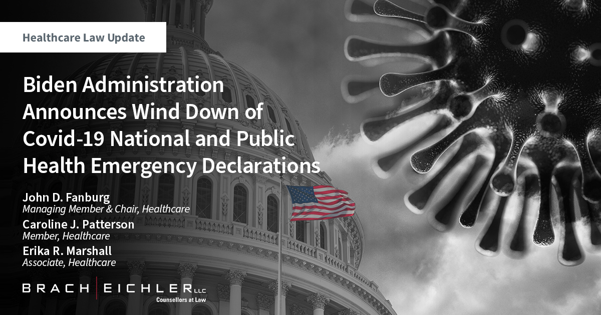 Biden Administration Announces Wind Down of Covid-19 National and Public Health Emergency Declarations - Healthcare law update - February 2023