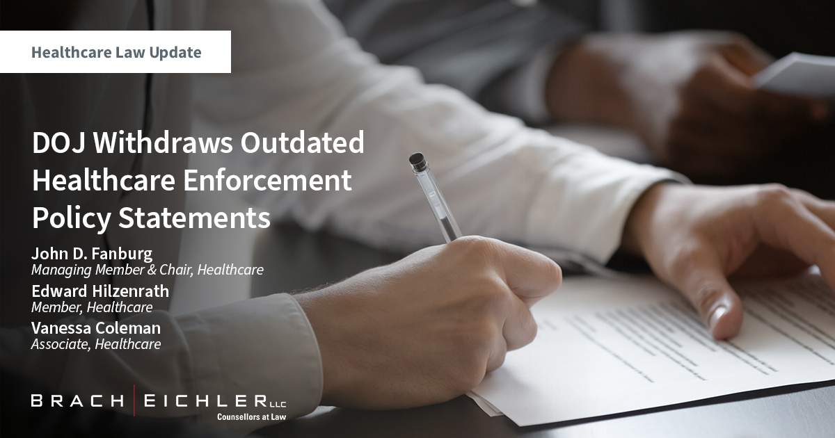 DOJ Withdraws Outdated Healthcare Enforcement Policy Statements - Healthcare Law Update - March 2023 - Brach Eichler