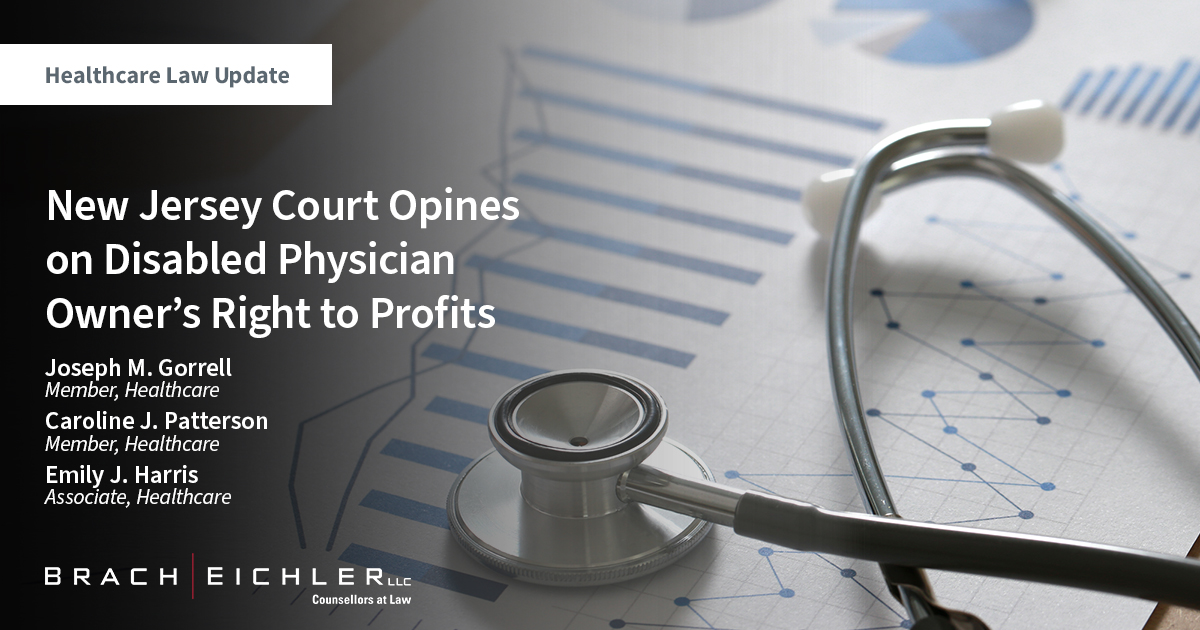 New Jersey Court Opines on Disabled Physician Owner’s Right to Profits - Healthcare Law Update - March 2023 - Brach Eichler