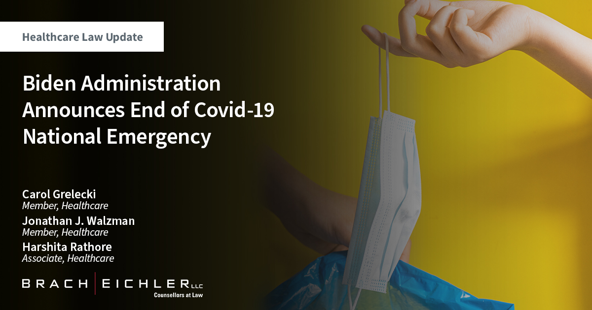Biden Administration Announces End of Covid-19 National Emergency - Healthcare Law Update - April 2023 - Brach Eichler