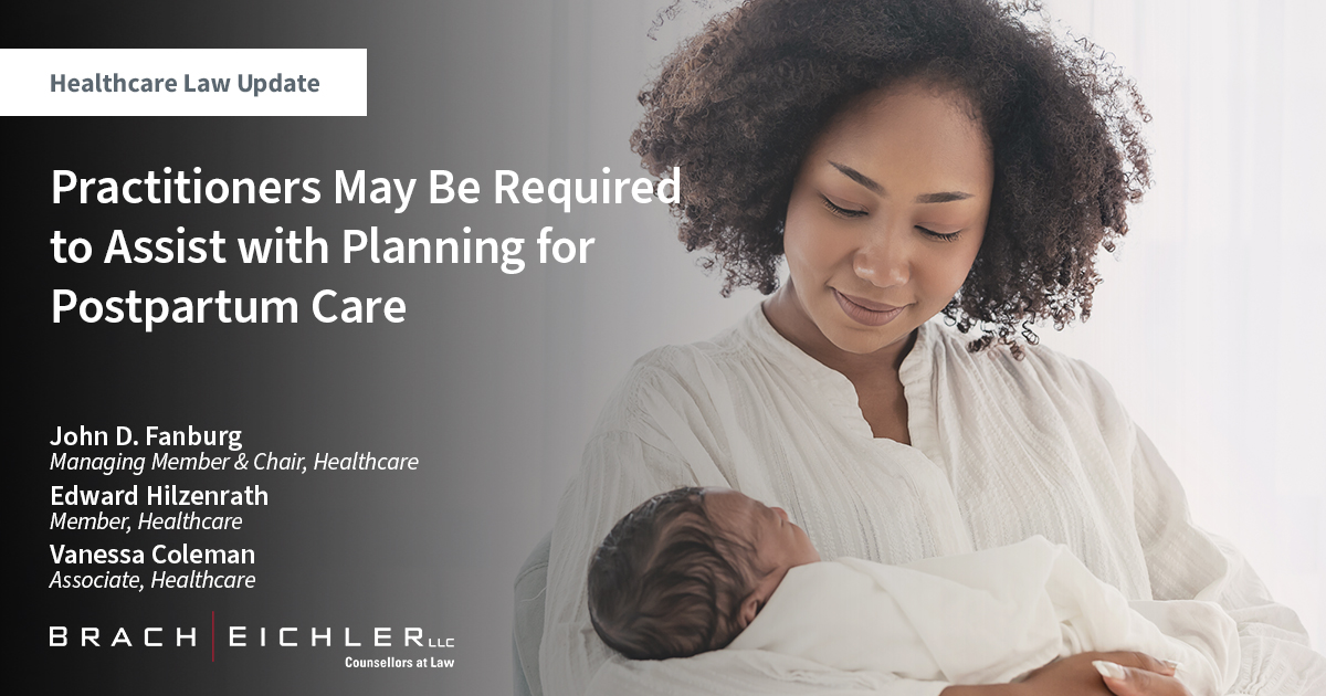 Practitioners May Be Required to Assist with Planning For Postpartum Care - Healthcare Law Update - April 2023 - Brach Eichler