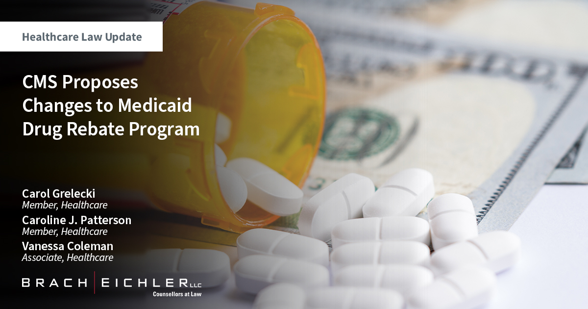 CMS Proposes Changes to Medicaid Drug Rebate Program - Healthcare Law Update - June 2023 - Brach Eichler