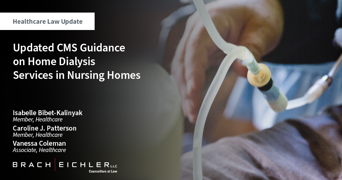 Updated CMS Guidance on Home Dialysis Services in Nursing Homes - Healthcare law Update - May 2023 - Brach Eichler