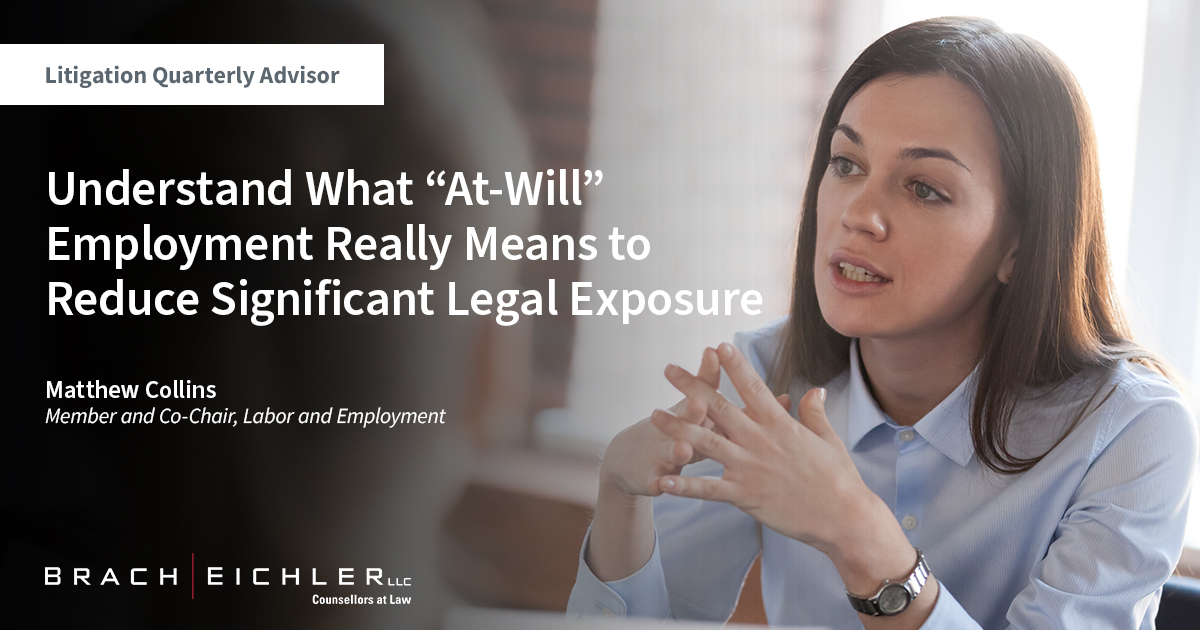 UNDERSTAND WHAT “AT-WILL” EMPLOYMENT REALLY MEANS TO REDUCE SIGNIFICANT LEGAL EXPOSURE - Brach Eichler