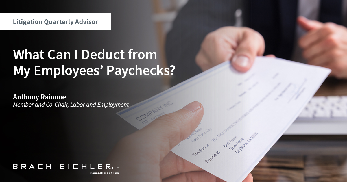 What Can I Deduct From My Employees’ Paychecks? - Litigation Quarterly Advisor: Labor & Employment Edition - Spring 2023 - Brach Eichler