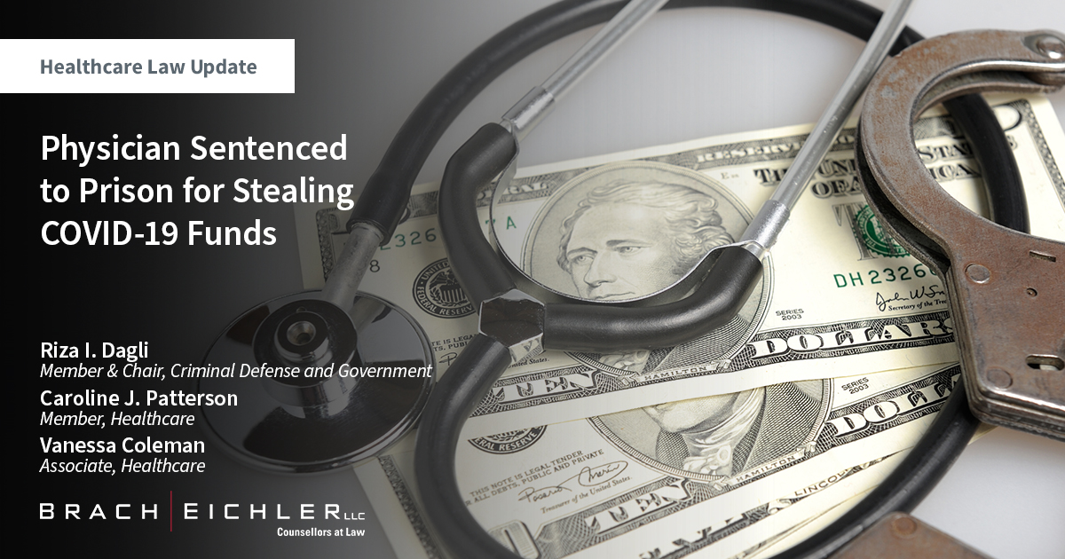Physician Sentenced to Prison for Stealing COVID-19 Funds - Healthcare law update - June 2023 - Brach Eichler