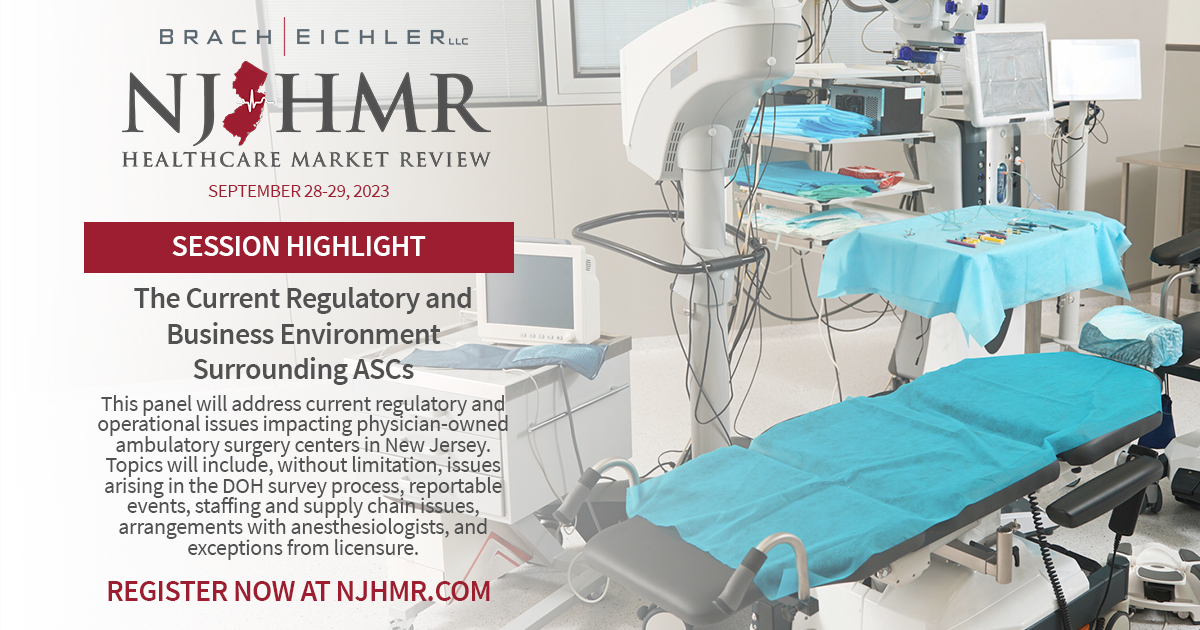 The Current Regulatory and Business Environment Surrounding ASCs - NJHMR 2023 - Panel Spotlight - Brach Eichler