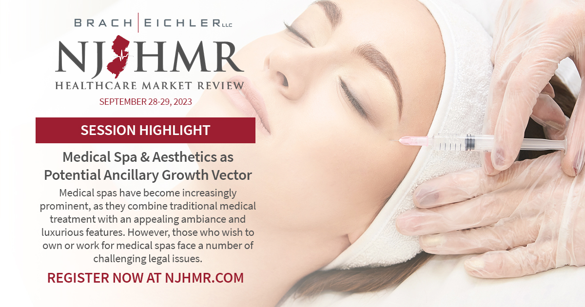 Medical Spa & Aesthetics as Potential Ancillary Growth Vector - NJHMR 2023 - Session Spotlight - Brach Eichler