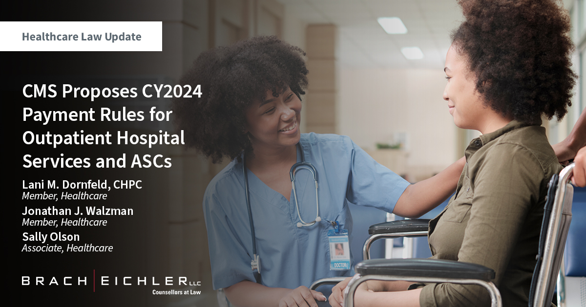 CMS Proposes CY2024 Payment Rules for Outpatient Hospital Services and ASCs - Healthcare Law Update - July 2023 - Brach Eichler