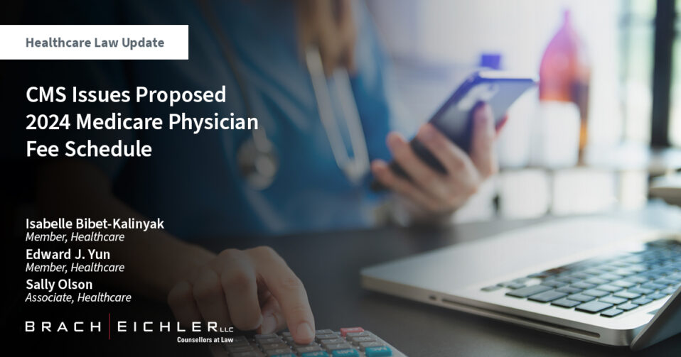 CMS Issues Proposed 2024 Medicare Physician Fee Schedule Brach Eichler