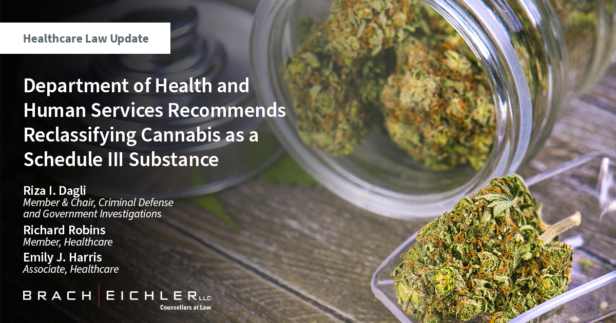 Healthcare Law Update - September 2023 - Brach Eichler - Department of Health and Human Services Recommends Reclassifying Cannabis as a Schedule III Substance