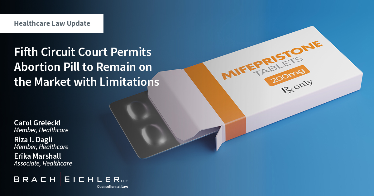 Healthcare Law Update - September 2023 - Brach Eichler - Fifth Circuit Court Permits Abortion Pill to Remain on the Market with Limitations