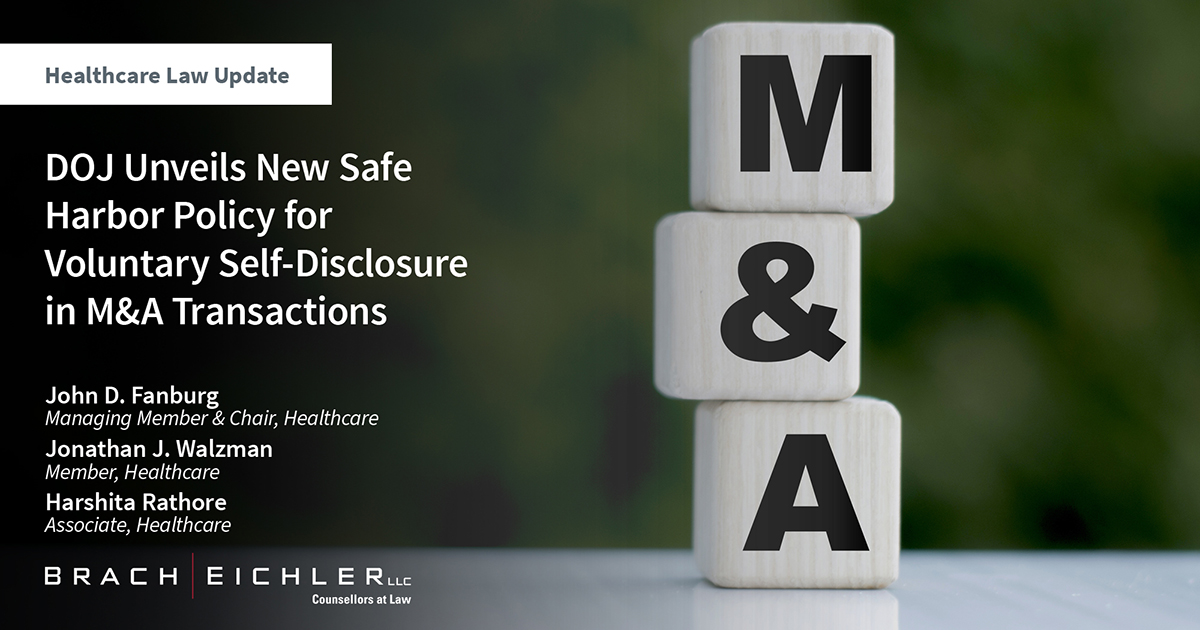 DOJ Unveils New Safe Harbor Policy for Voluntary Self-Disclosure in M&A Transactions - Healthcare Law Update - November 2023 - Brach Eichler