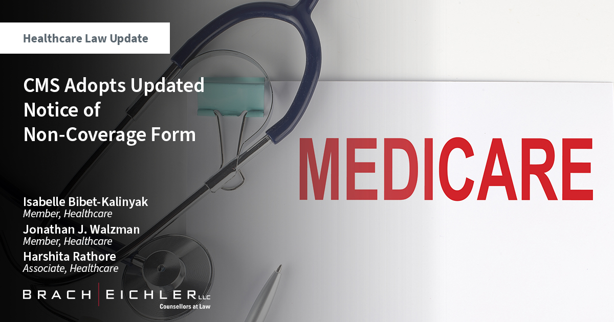 CMS Adopts Updated Notice of Non-Coverage Form - Healthcare Law Update - June 2023 - Brach Eichler