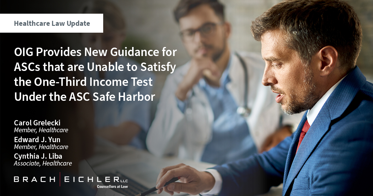 OIG Provides New Guidance for ASCs that are Unable to Satisfy the One-Third Income Test Under the ASC Safe Harbor - Healthcare Law Update - June 2023 - Brach Eichler