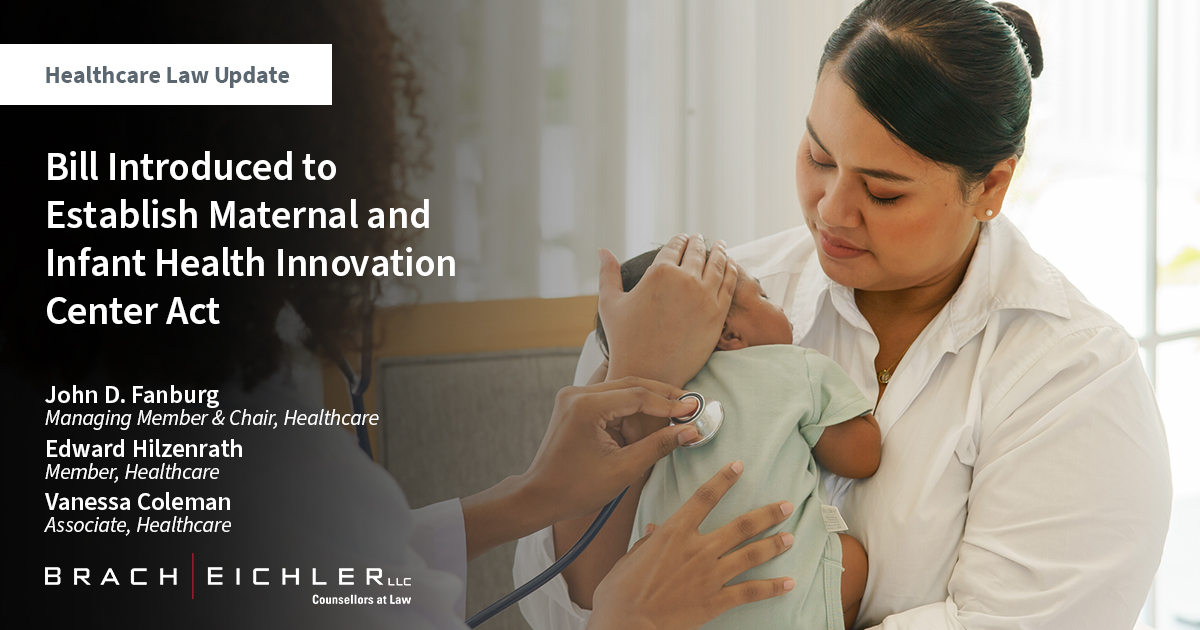Bill Introduced to Establish Maternal and Infant Health Innovation Center Act - Healthcare Law Update - June 2023 - Brach Eichler