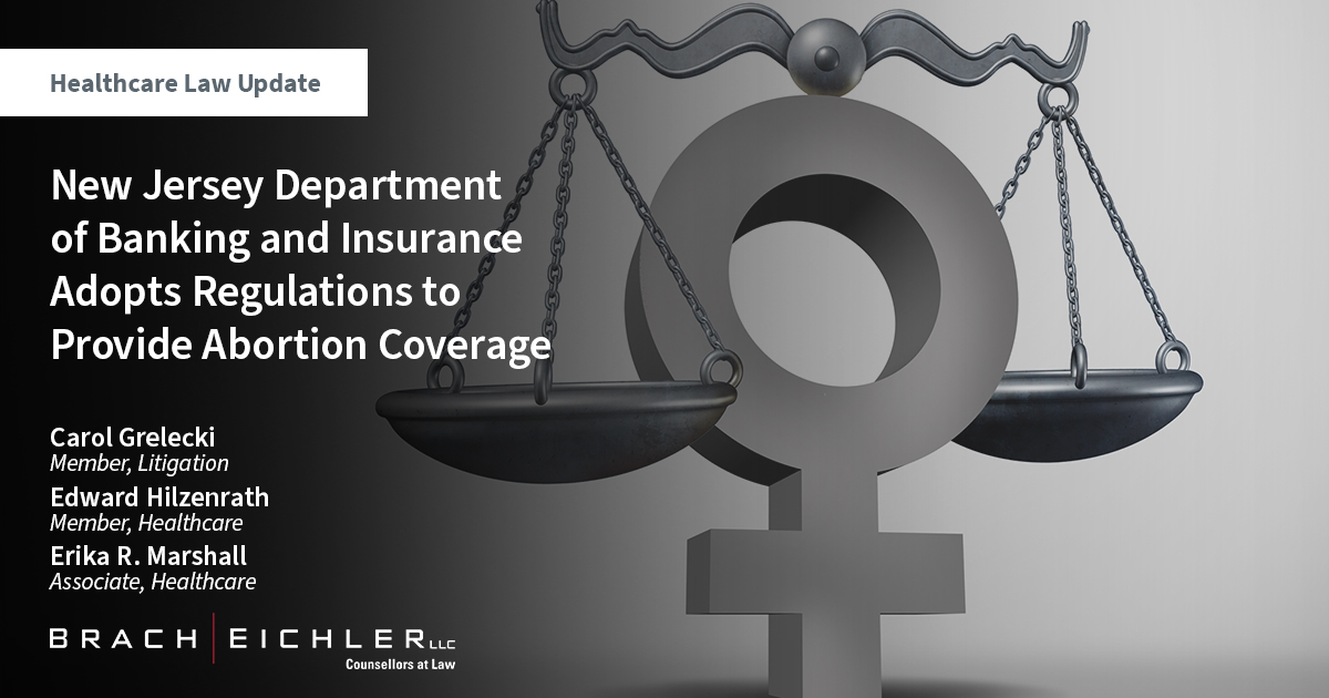 New Jersey Department of Banking and Insurance Adopts Regulations to Provide Abortion Coverage - Healthcare Law Update - June 2023 - Brach Eichler