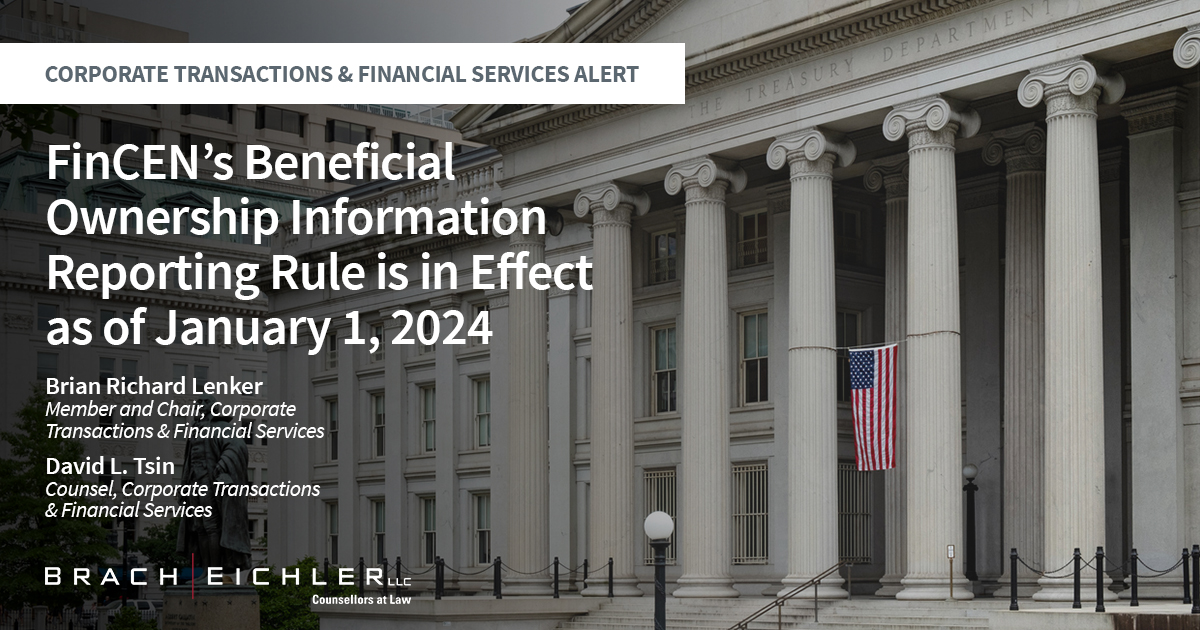 FinCEN’s Beneficial Ownership Information Reporting Rule is in Effect as of January 1, 2024 - Corporate Transactions & Financial Services Alert - Brach Eichler