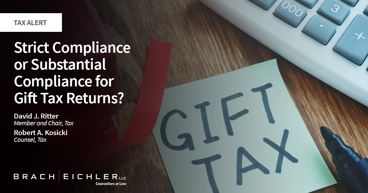 Strict Compliance or Substantial Compliance for Gift Tax Returns? - Tax Alert - February 2024 - Brach Eichler