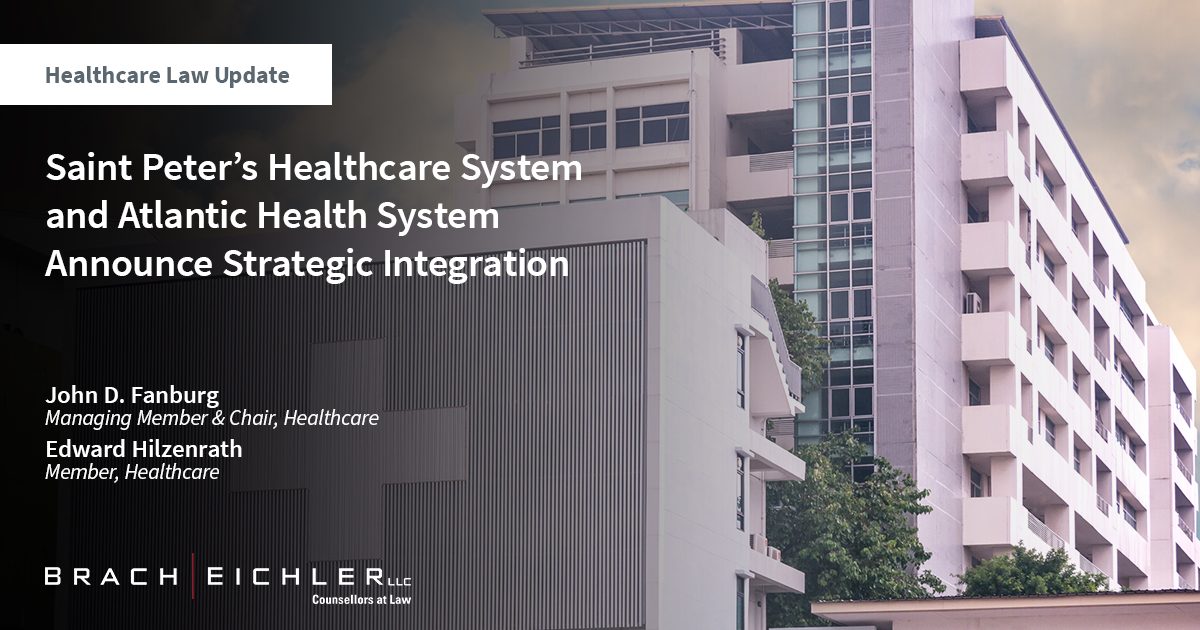Saint Peter’s Healthcare System and Atlantic Health System Announce Strategic Integration - Brach Eichler