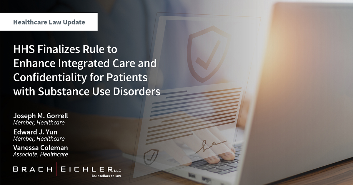 HHS Finalizes Rule to Enhance Integrated Care and Confidentiality for Patients with Substance Use Disorders - Brach Eichler