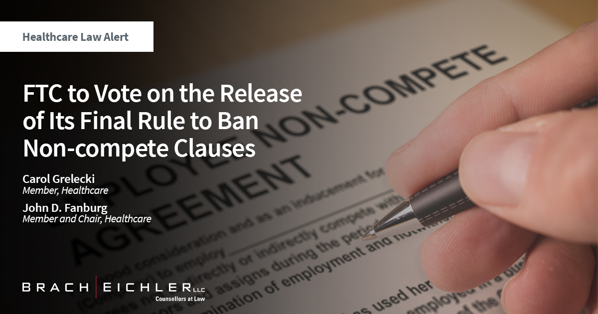 FTC to Vote on the Release of Its Final Rule to Ban Non-compete Clauses - Healthcare Law Alert - April 2024 - Brach Eichler