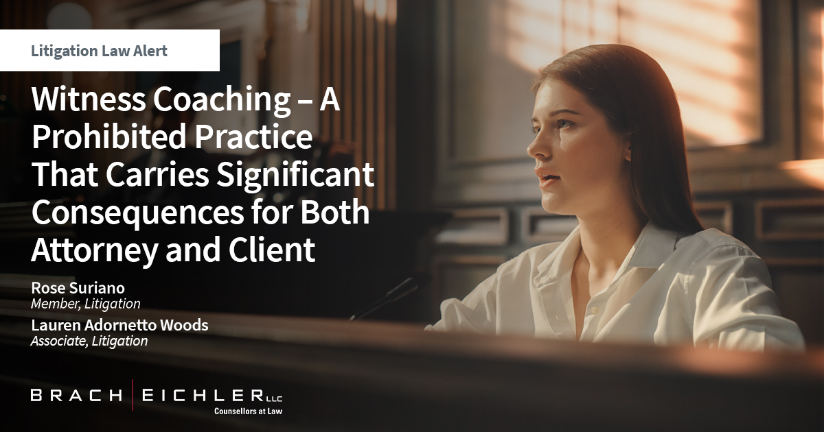 Witness Coaching – A Prohibited Practice That Carries Significant Consequences for Both Attorney and Client - Litigation Alert - April 2024 - Brach Eichler