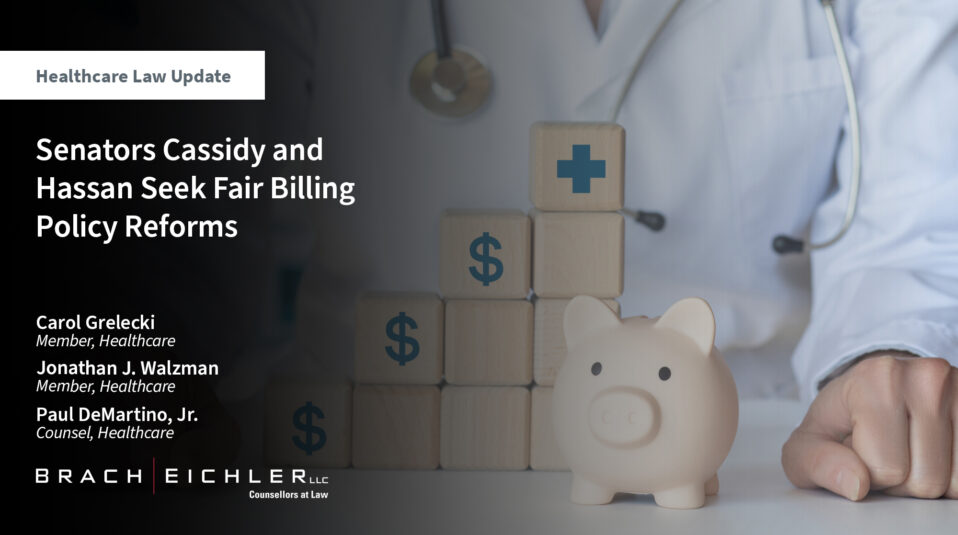 Senators Cassidy and Hassan Seek Fair Billing Policy Reforms - Healthcare Law Update - November 2024 - Brach Eichler