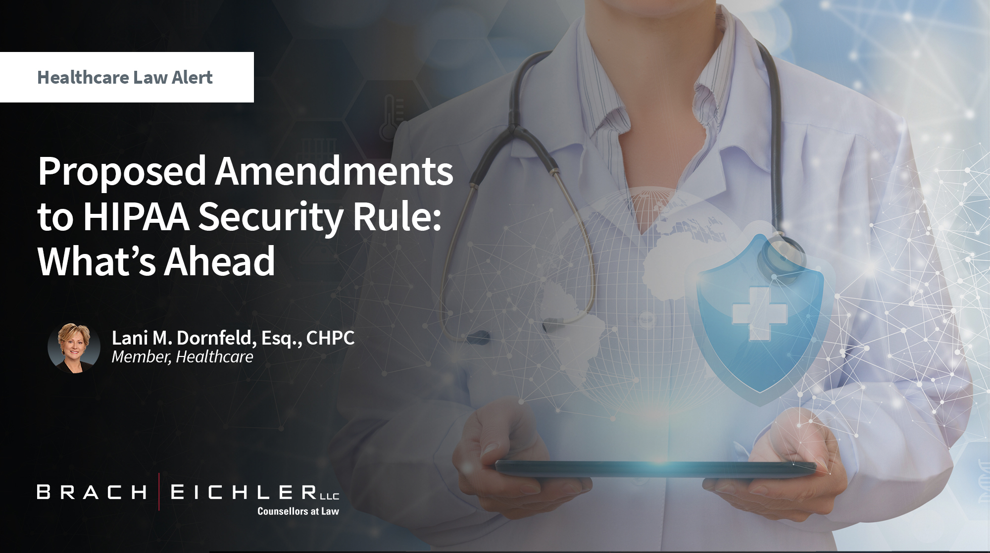 Proposed Amendments to HIPAA Security Rule: What’s Ahead - Healthcare Law Alert - Lani Dornfeld, CHPC - Brach Eichler