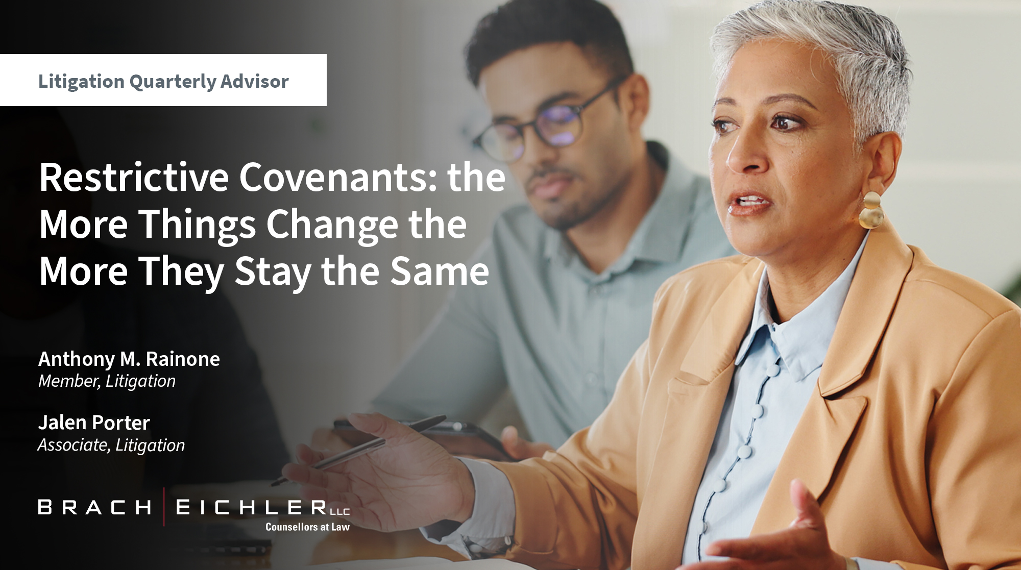 RESTRICTIVE COVENANTS: THE MORE THINGS CHANGE THE MORE THEY STAY THE SAME - Litigation Quarterly Advisor - Spring 2025 - Brach Eichler
